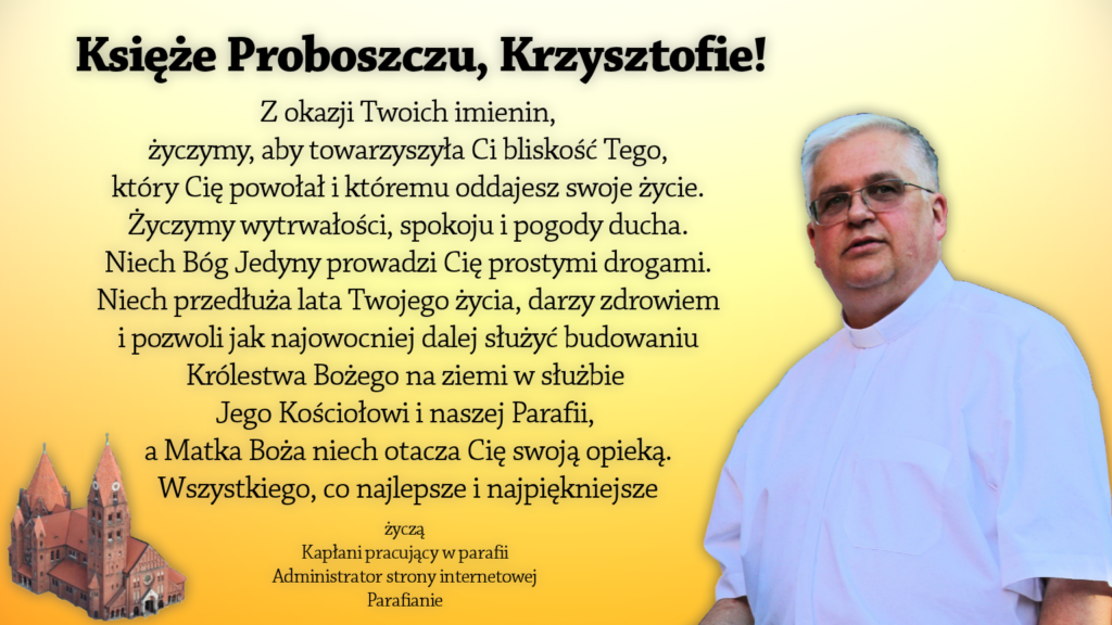 Księże Proboszczu, Krzysztofie!