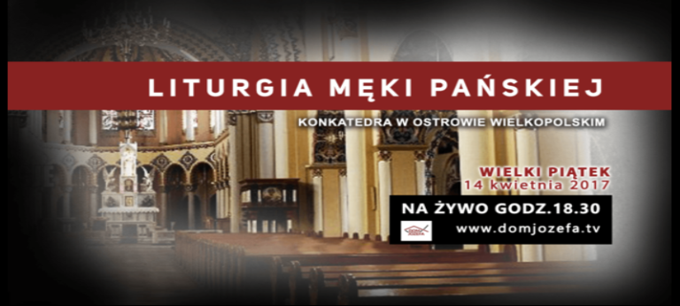 Wielki Piątek – Liturgia Męki Pańskiej NA ŻYWO