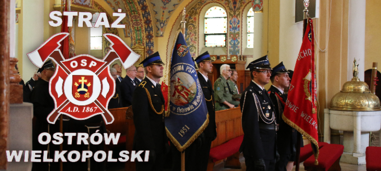 Bogu na chwałę, ludziom na ratunek – 150-lecie OSP Ostrów Wielkopolski