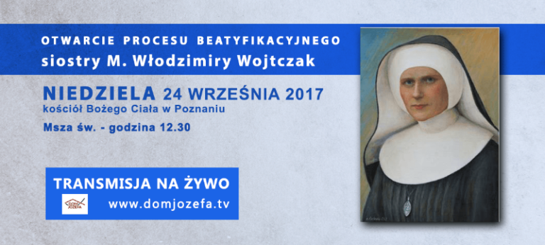 Otwarcie procesu beatyfikacyjnego s.Włodzimiry Wojtczak NA ŻYWO