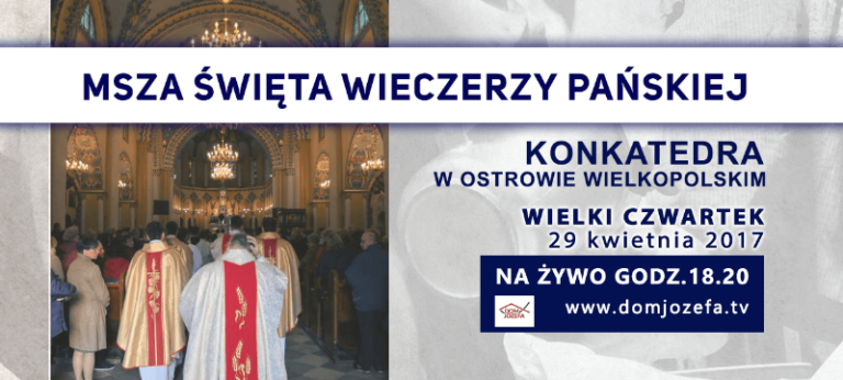 MSZA ŚW. WIECZERZY PAŃSKIEJ – NA ŻYWO