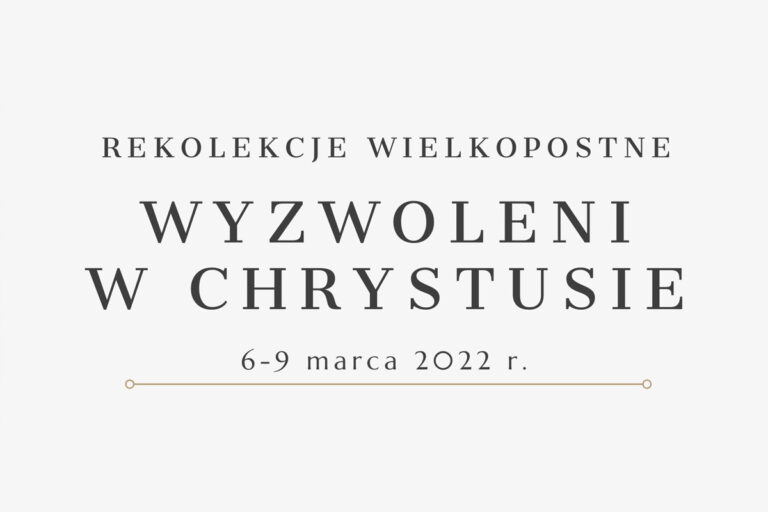 Rekolekcje wielkopostne – WYZWOLENI W CHRYSTUSIE